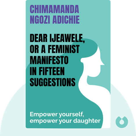 Dear Ijeawele, or A Feminist Manifesto in Fifteen Suggestions