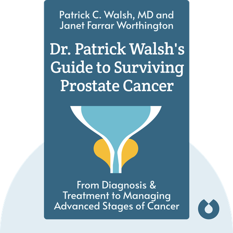 Dr. Patrick Walsh's Guide to Surviving Prostate Cancer