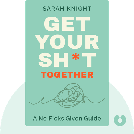 Get Your Sh*t Together