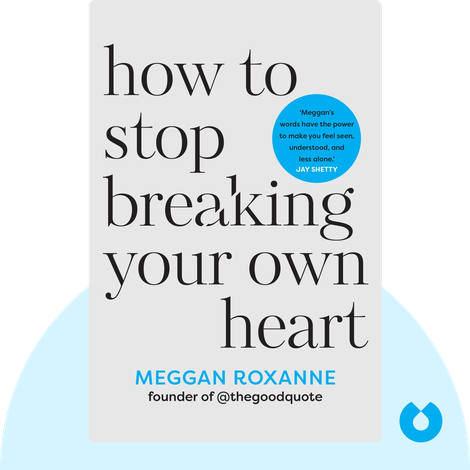 How to Stop Breaking Your Own Heart