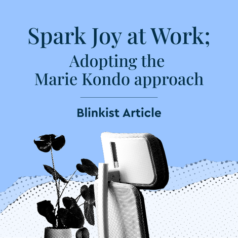 Spark Joy at Work; Adopting the Marie Kondo Approach