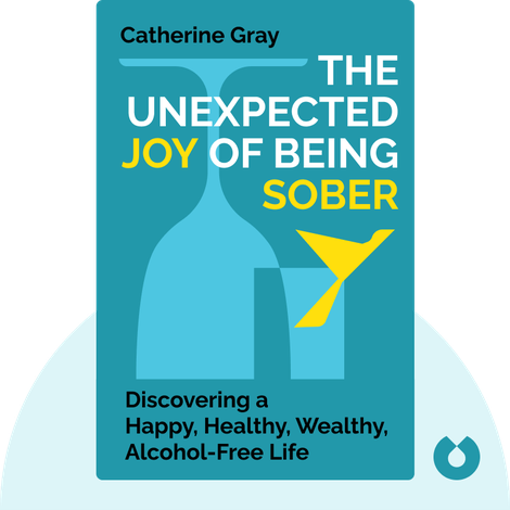 The Unexpected Joy of Being Sober