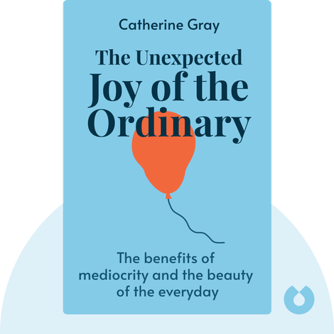 The Unexpected Joy of the Ordinary